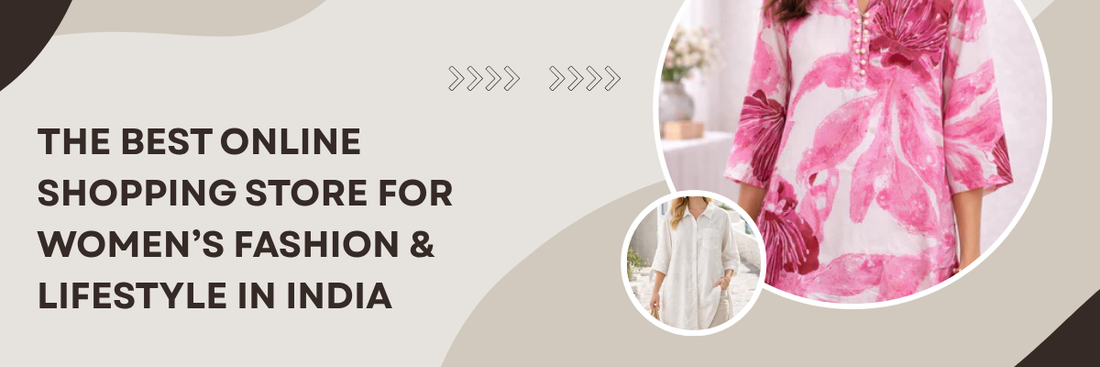 The Best Online Shopping Store for Women’s Fashion & Lifestyle in India