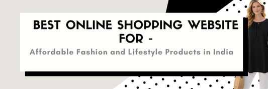 Best Online Shopping Website for Affordable Fashion and Lifestyle Products in India