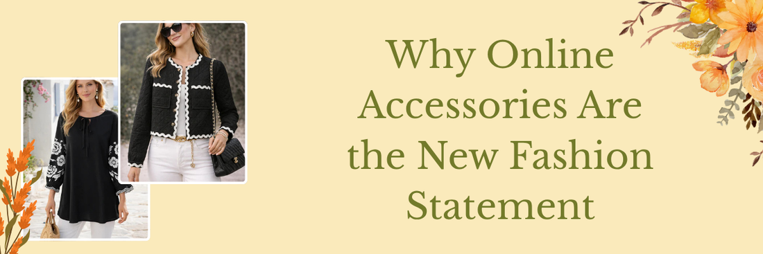 Why Online Accessories Are the New Fashion Statement